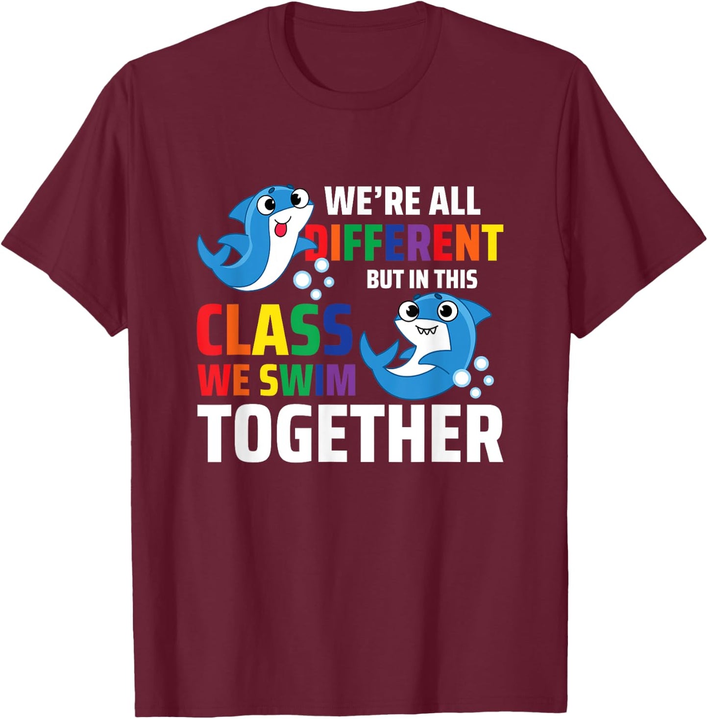 We're All Different But In This Class We Swim Together T-Shirt - T-Shirt | Maroon