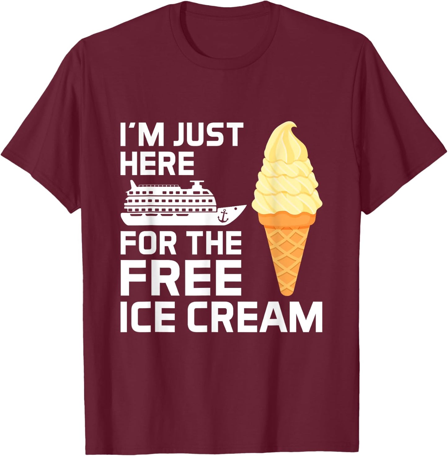 I'm Just Here for The Free Ice Cream Funny Cruise 2025 Women Girls Kids T-Shirt - T-Shirt | Maroon