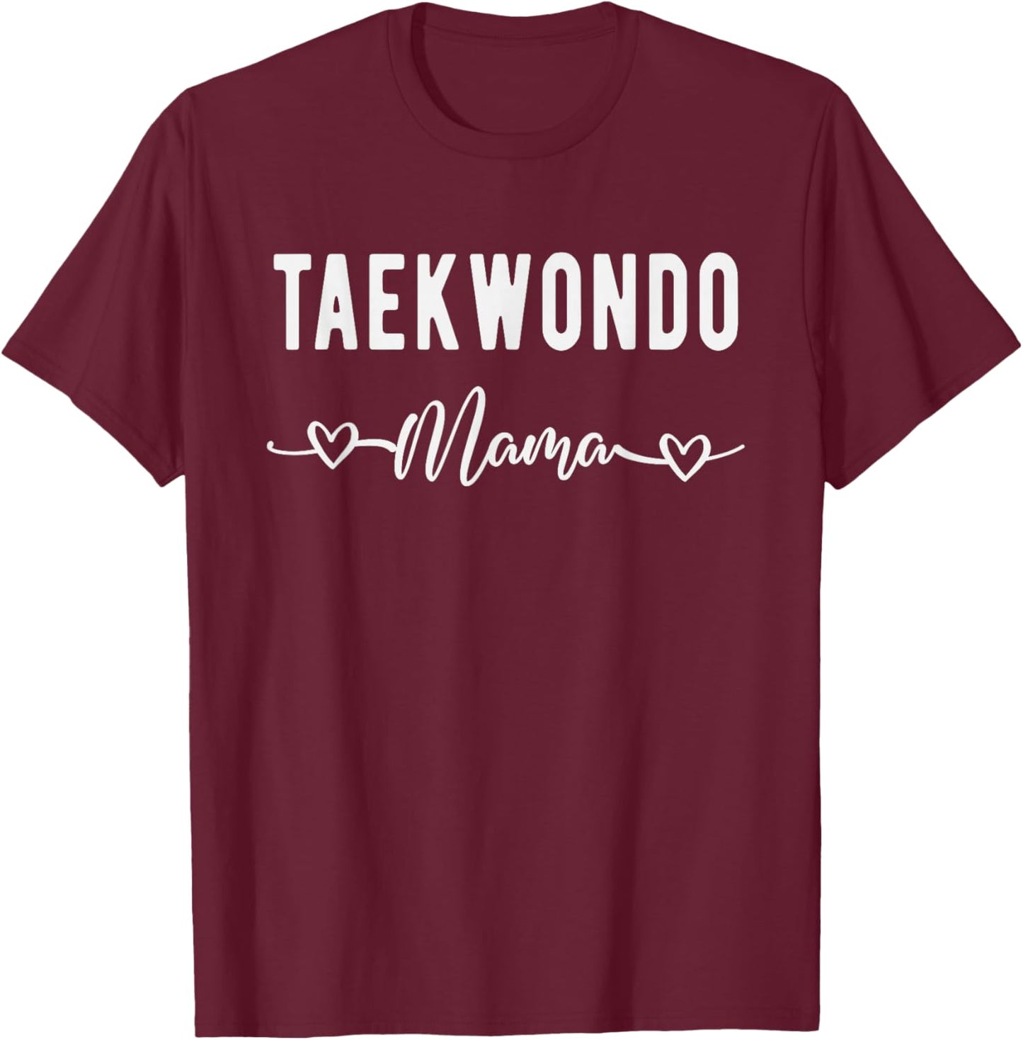 Taekwondo Mama Funny Taekwondo Mom Martial Arts Gift T-Shirt - T-Shirt | Maroon