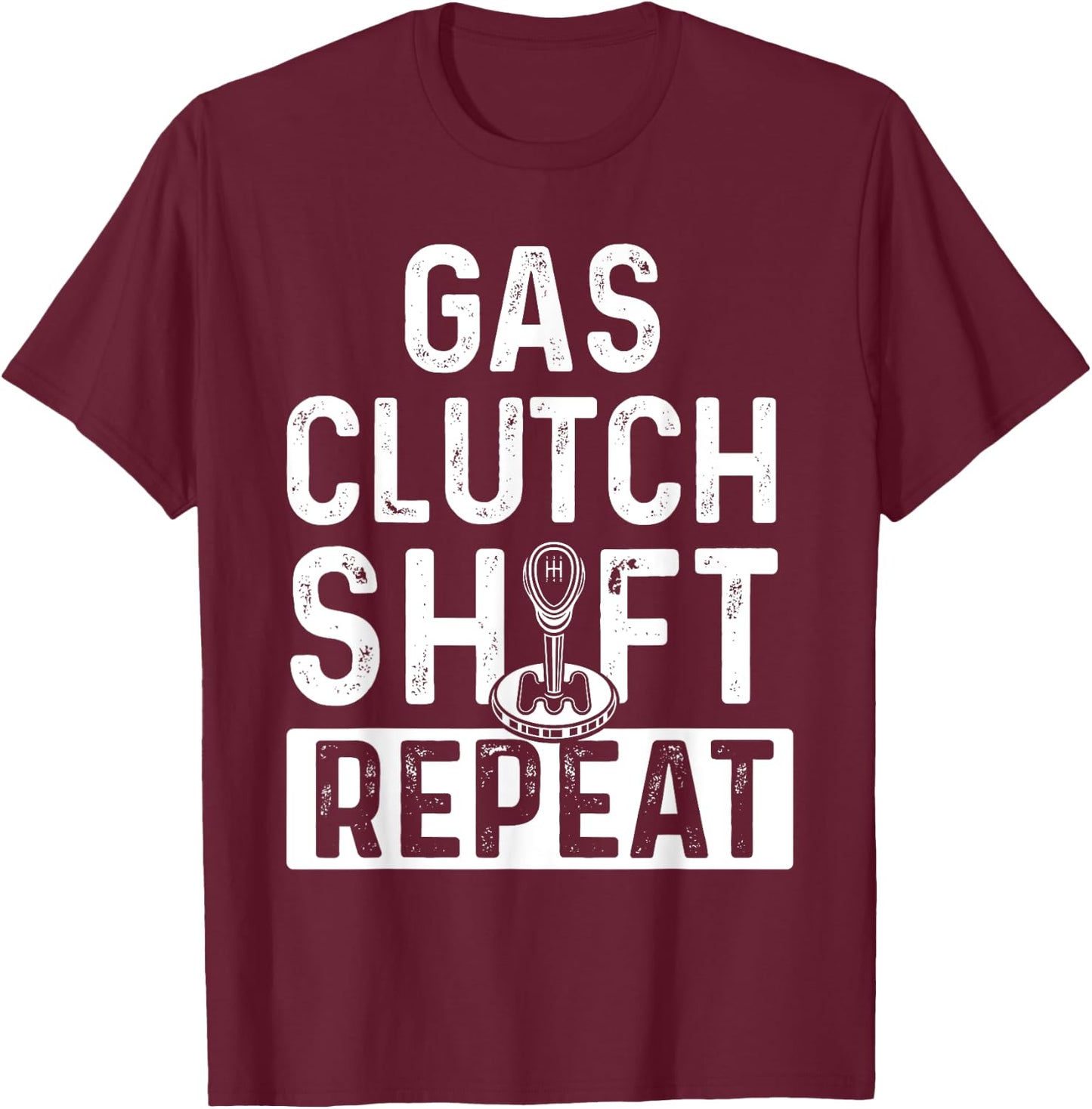 Gas Clutch Shift Repeat - Car Lover Engine Mechanic T-Shirt - T-Shirt | Maroon