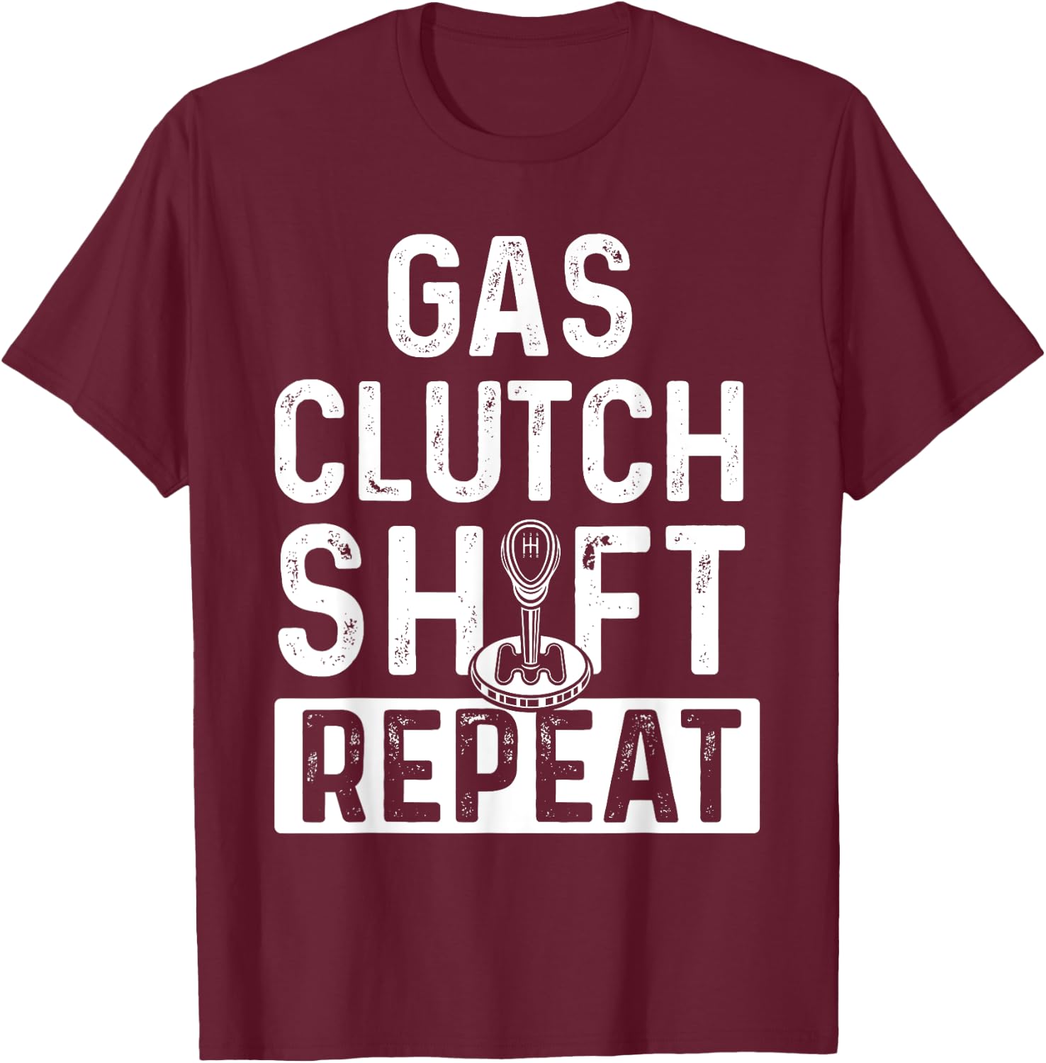 Gas Clutch Shift Repeat - Car Lover Engine Mechanic T-Shirt - T-Shirt | Maroon