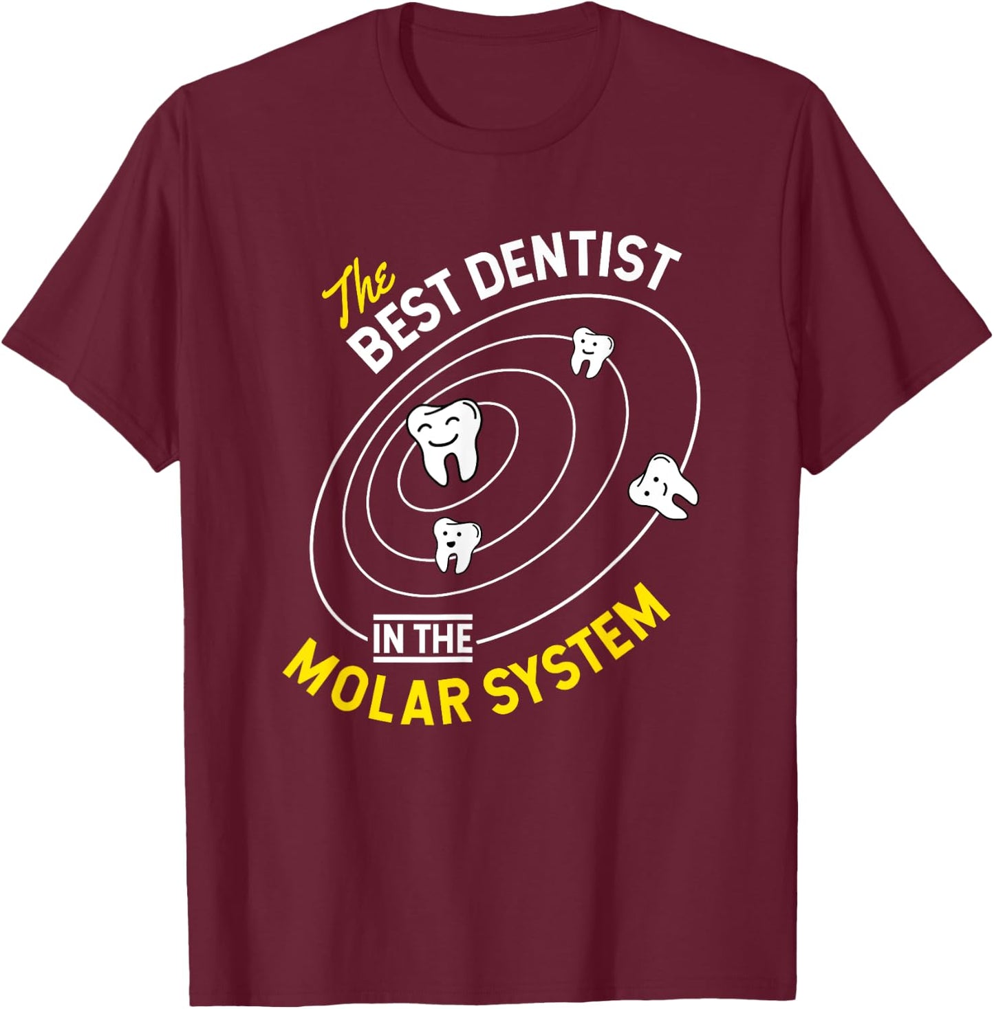 The Best Dentist In The Molar System - DDS Dentistry T-Shirt - T-Shirt | Maroon