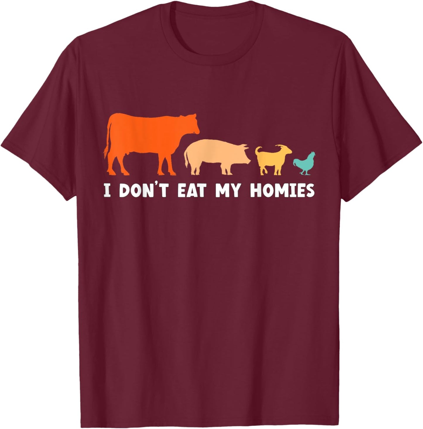 Vegan I Don't Eat My Homies Funny Vegetarian T-Shirt - T-Shirt | Maroon