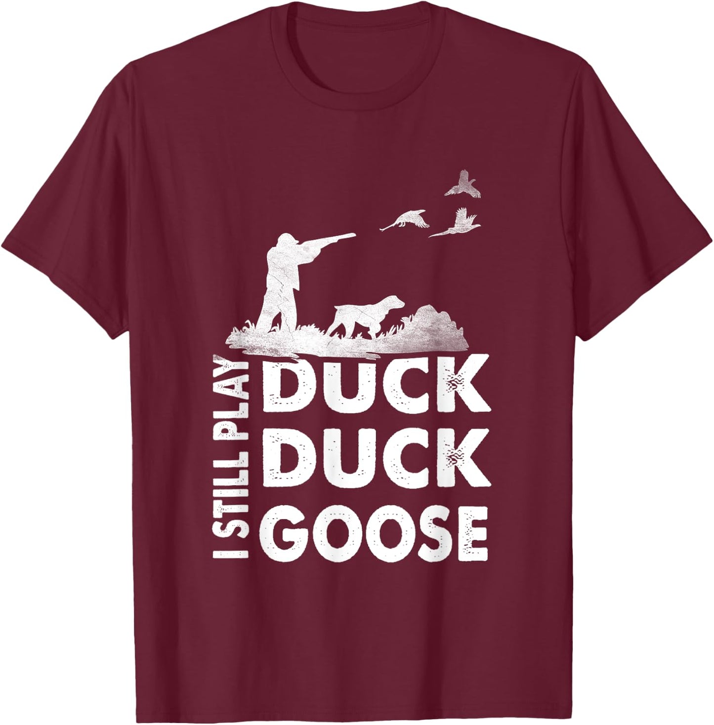 Vintage Hunting Funny I Still Play Duck Hunters Goose T-Shirt - T-Shirt | Maroon