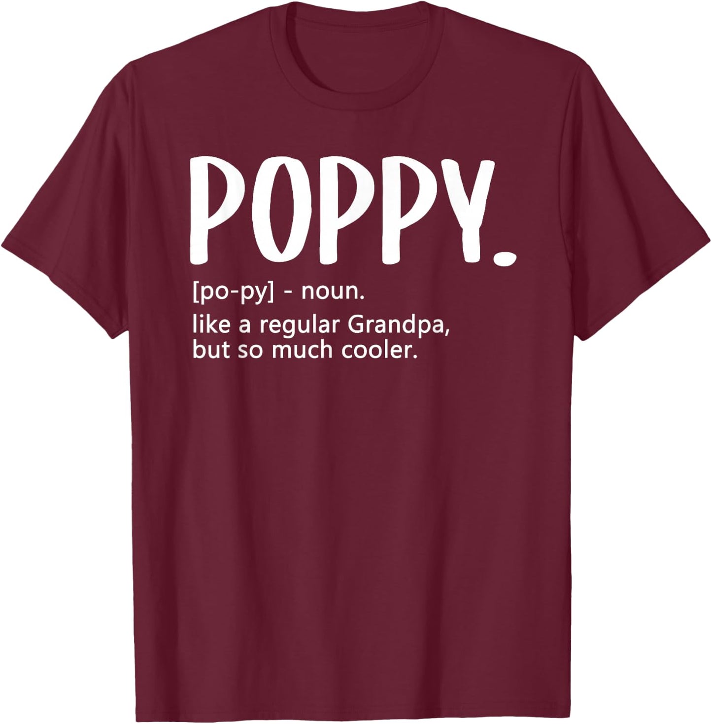 Poppy Fathers Day idea Regular Grandpa Poppy T-Shirt - T-Shirt | Maroon