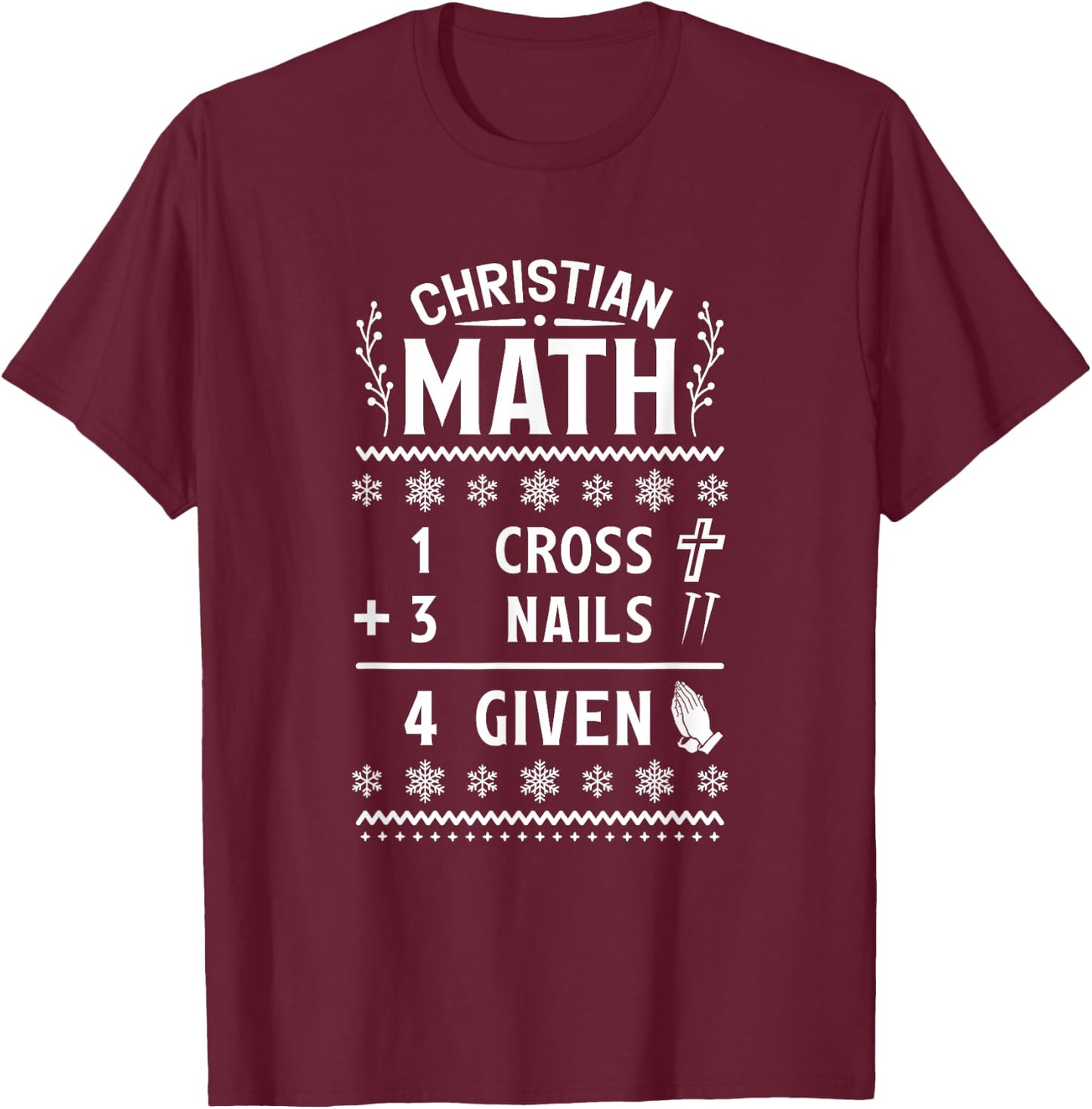1 Cross 3 Nails 4 Given Christian Math Puns Christmas Jesus T-Shirt - T-Shirt | Maroon
