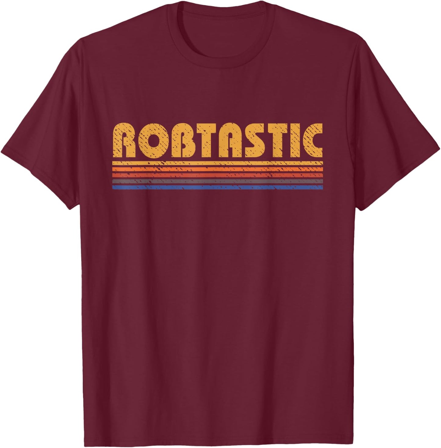 Robtastic Funny Retro First Name Rob Robert T-Shirt - T-Shirt | Maroon