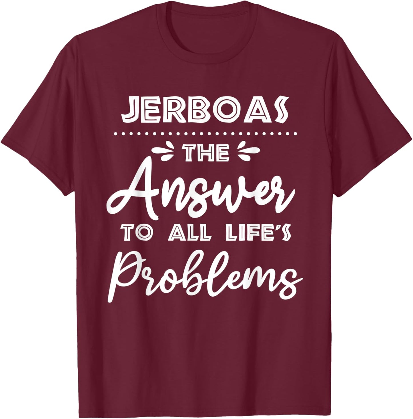 Jerboas Answer To All Problems Funny Animal Meme Humor T-Shirt - T-Shirt | Maroon
