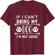 If I Can't Bring my Dog I am not Going - Dog Love Women Kids T-Shirt - T-Shirt | Maroon