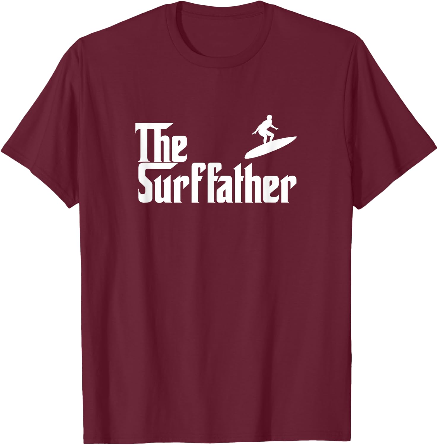 The Surf Father Surfing Dad Funny Gift T-Shirt - T-Shirt | Maroon
