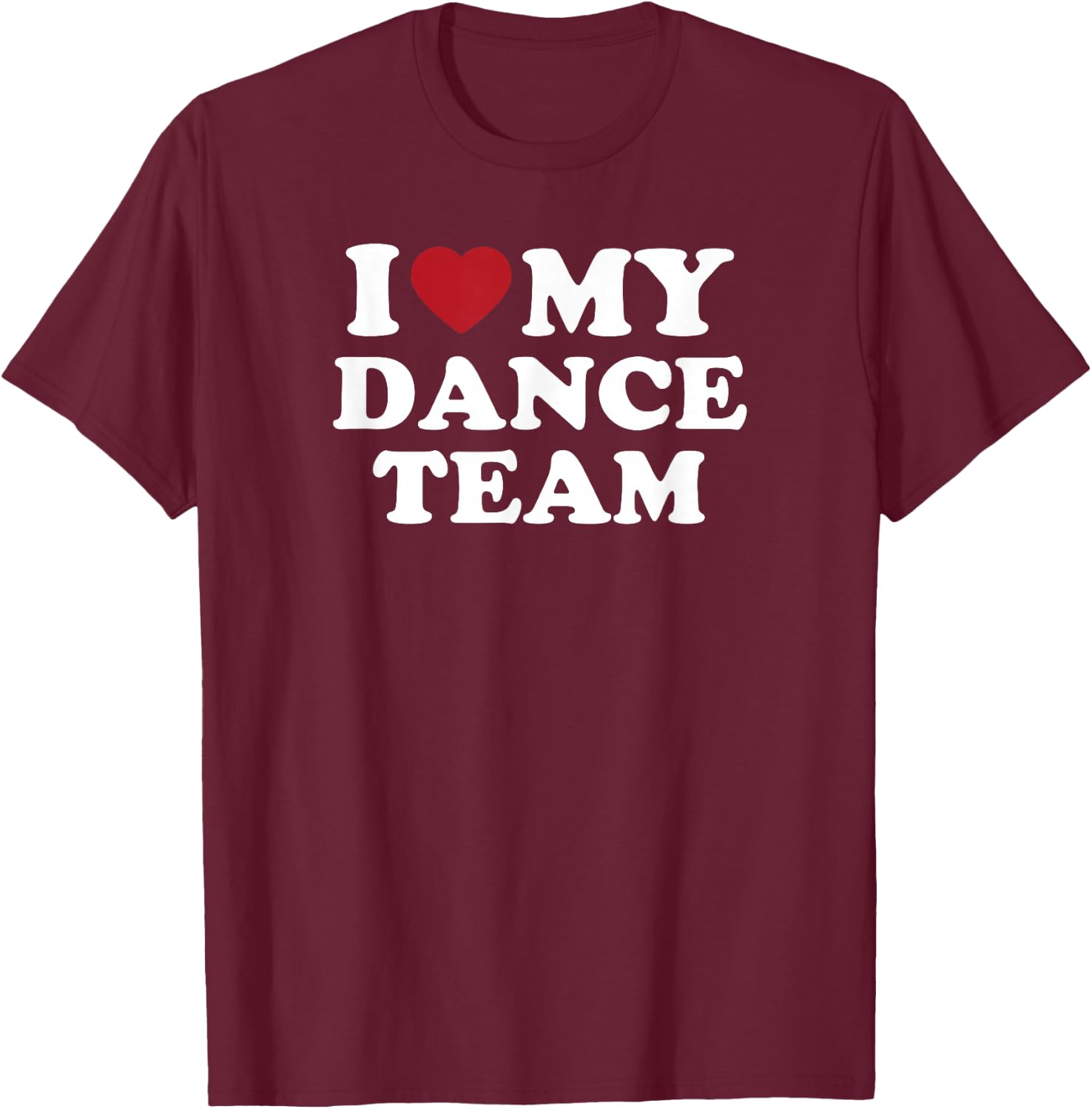 I Love My Dance Team heart dance squad spirit T-Shirt - T-Shirt | Maroon