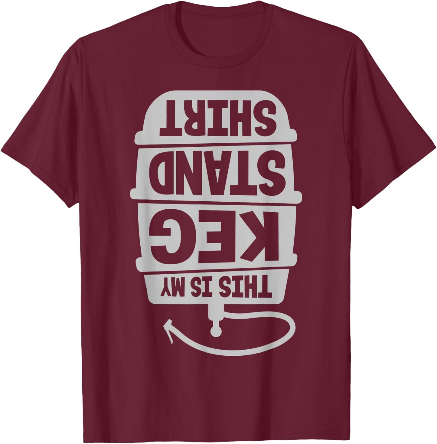 This Is My Keg Stand Beer Drinking T-Shirt - T-Shirt | Maroon