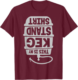 This Is My Keg Stand Beer Drinking T-Shirt - T-Shirt | Maroon