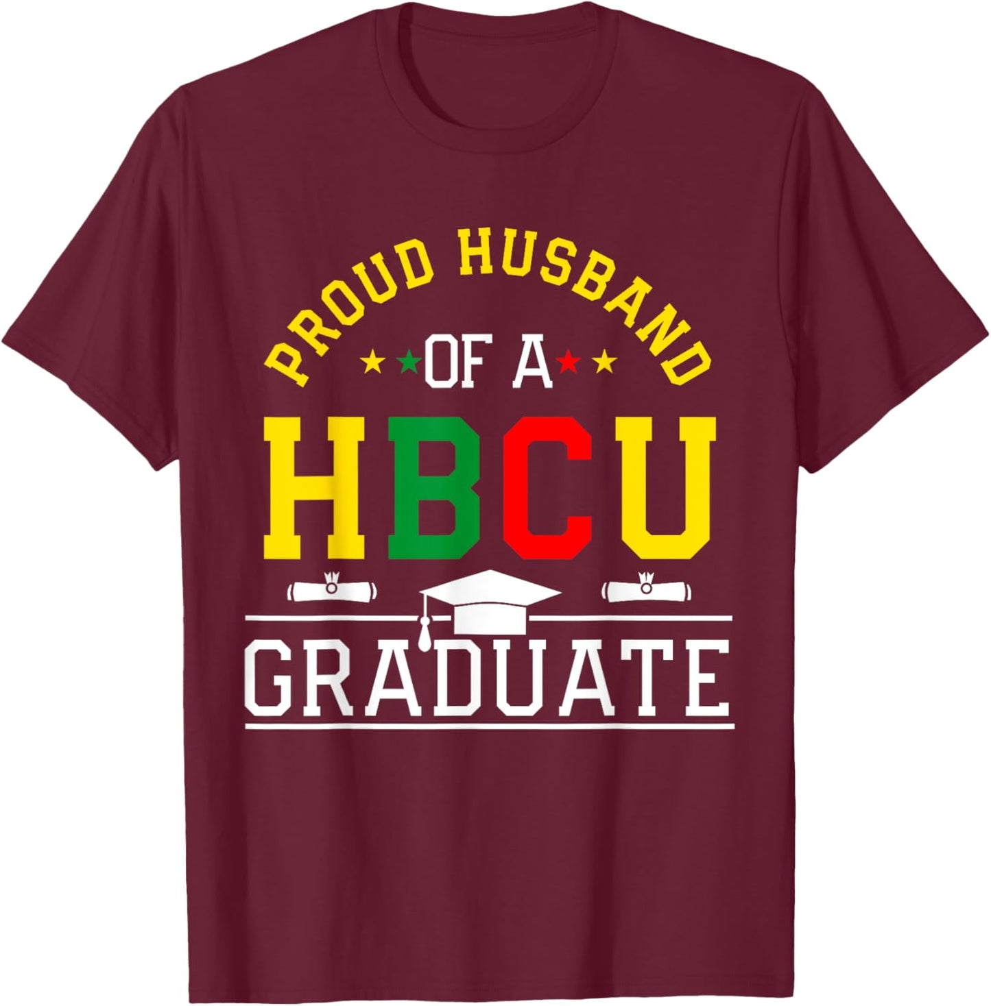 Proud HBCU Husband of a HBCU Graduate Family T-Shirt - T-Shirt | Maroon