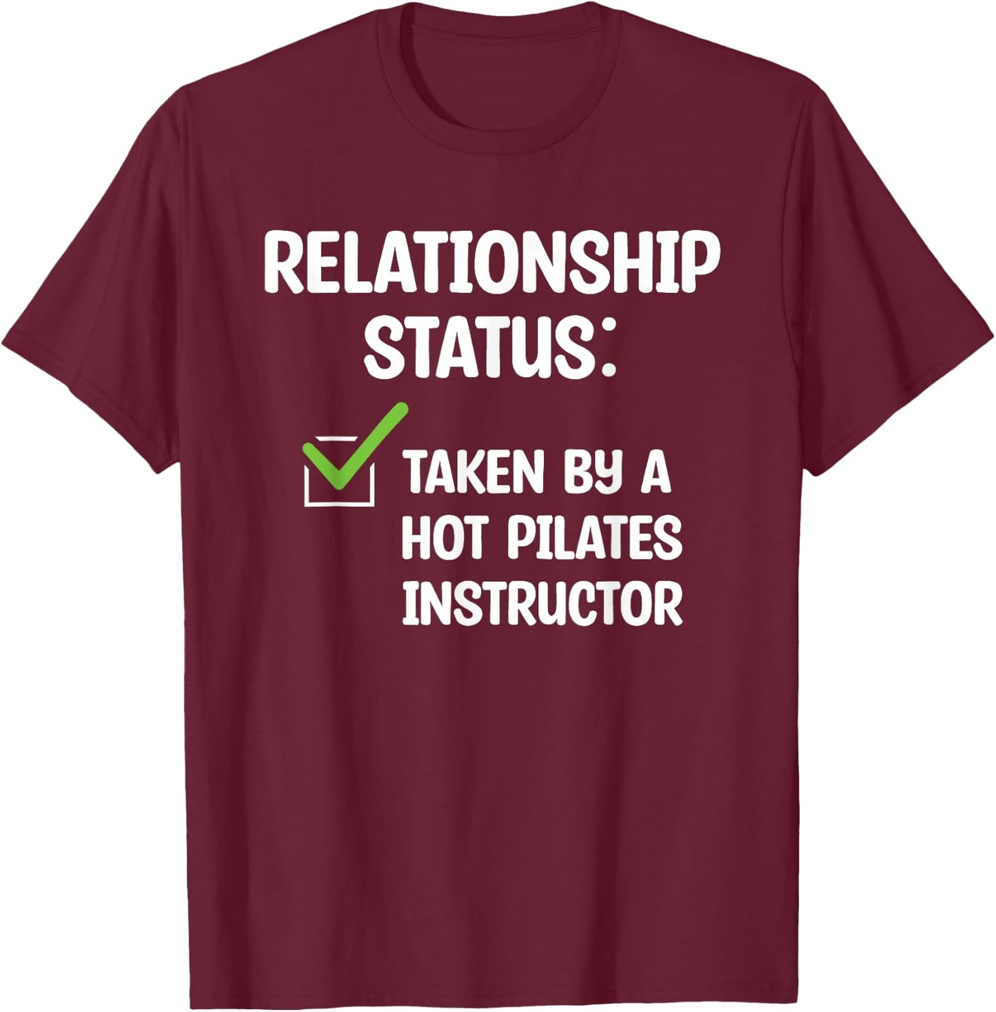 Relationship Status Taken By A Hot Pilates Instructor T-Shirt - T-Shirt | Maroon