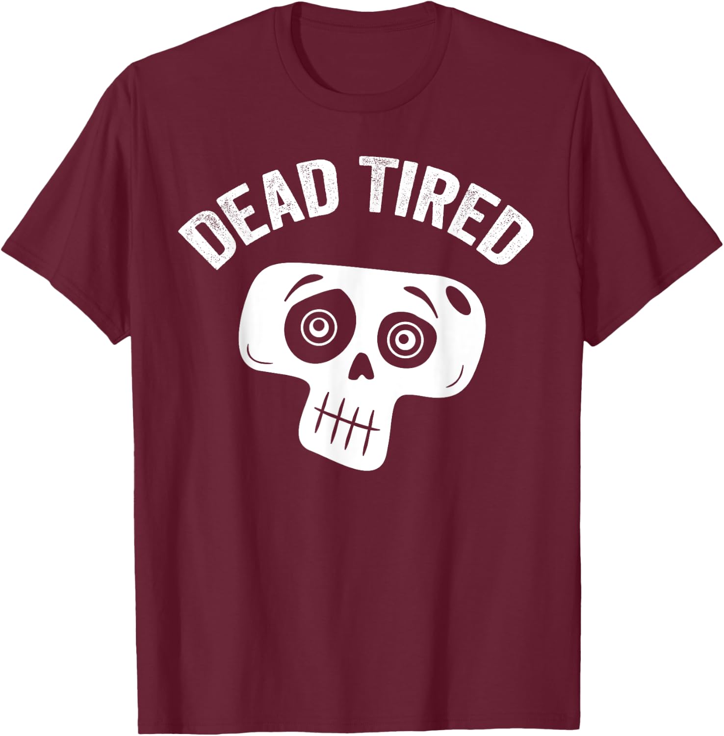 Dead Tired mom dad funny skull pajama cute bedtime insomniac T-Shirt - T-Shirt | Maroon