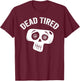 Dead Tired mom dad funny skull pajama cute bedtime insomniac T-Shirt - T-Shirt | Maroon