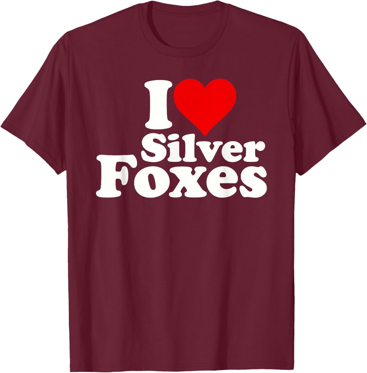 I Love Heart Silver Foxes Older Mature Gray Haired Men T-Shirt - T-Shirt | Maroon