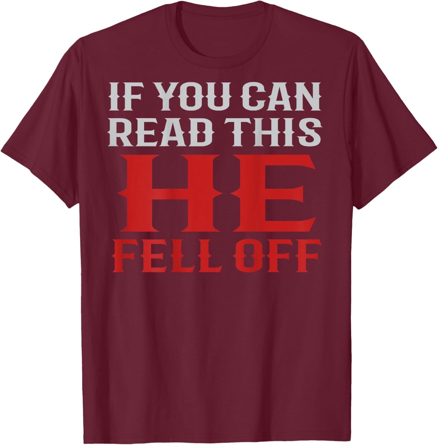 Funny If You Can Read This He Fell Off Biker Motorcycle T-Shirt - T-Shirt | Maroon