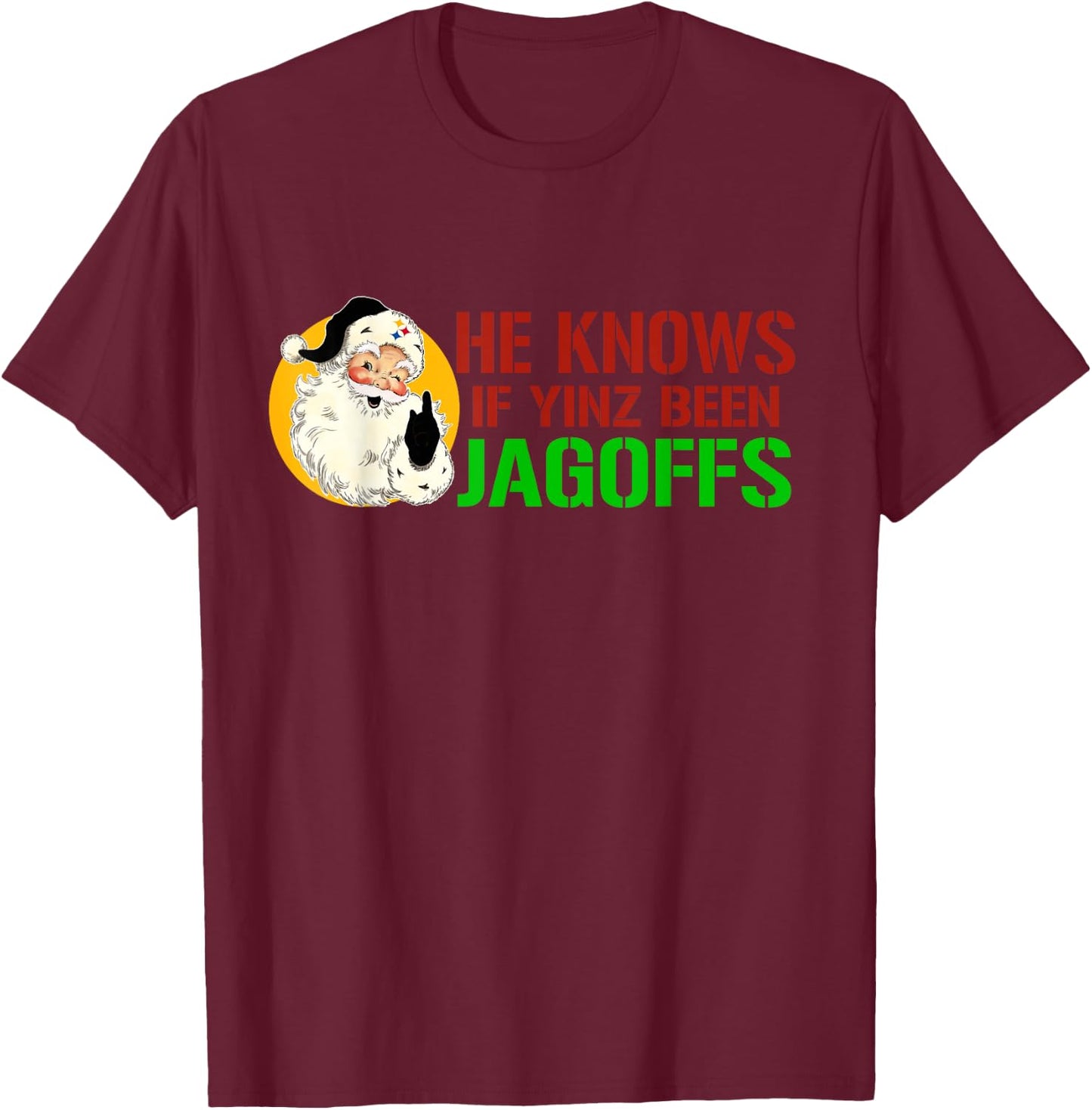 He Knows If Yinz Been Jagoffs Pittsburghese Santa Christmas T-Shirt - T-Shirt | Maroon