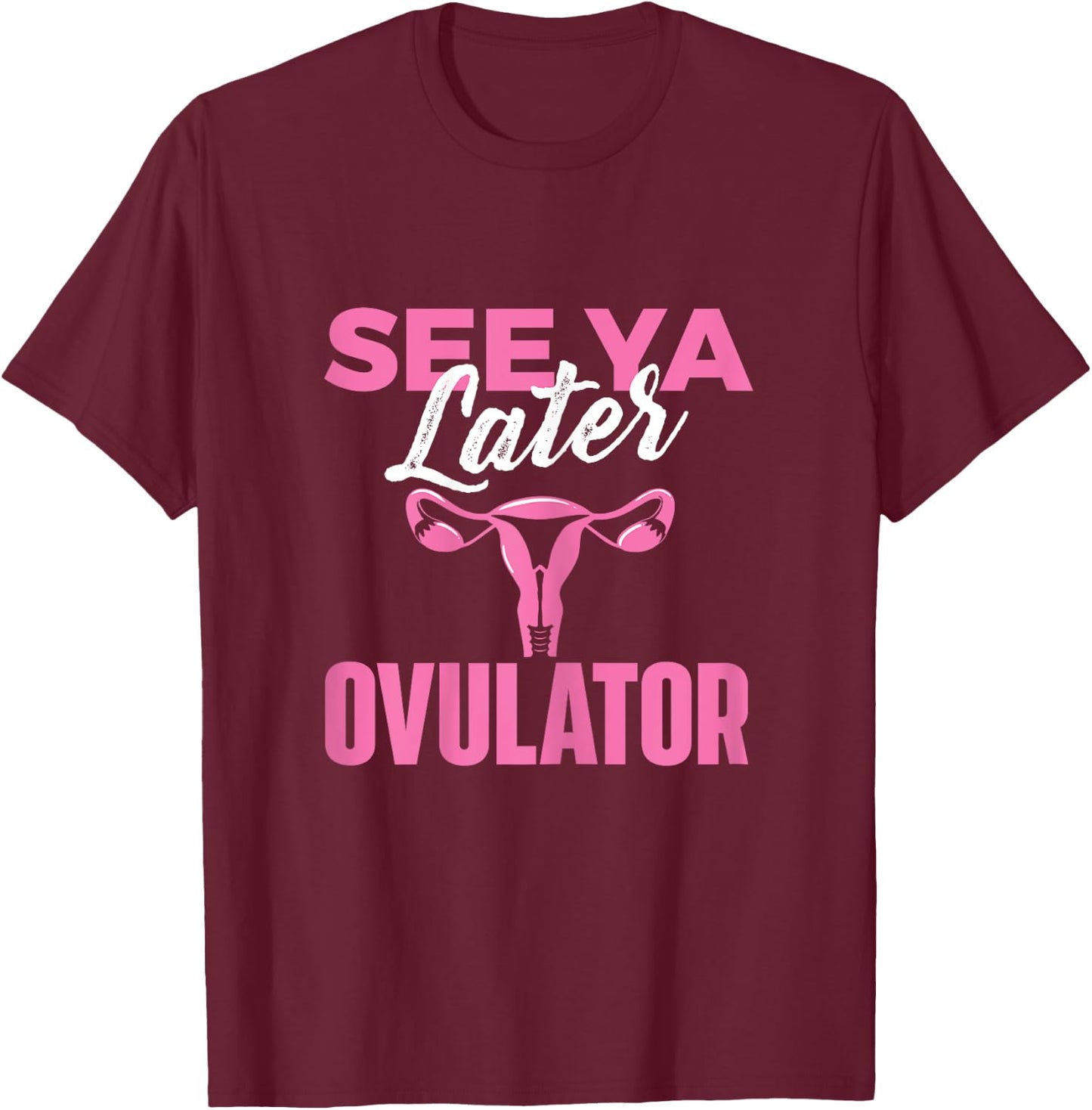Hysterectomy Survivor Shirts See Ya Later Ovulator - Uterus Surgery - Women's Classic Fit Black X-Small T-Shirt - T-Shirt | Maroon