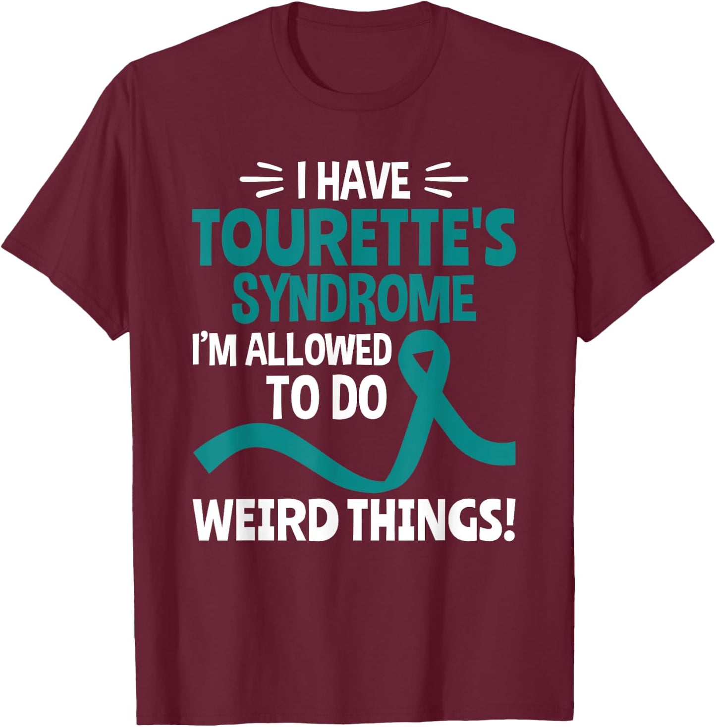 I Have Tourette Syndrome Tourette Syndrome Awareness T-Shirt - T-Shirt | Maroon