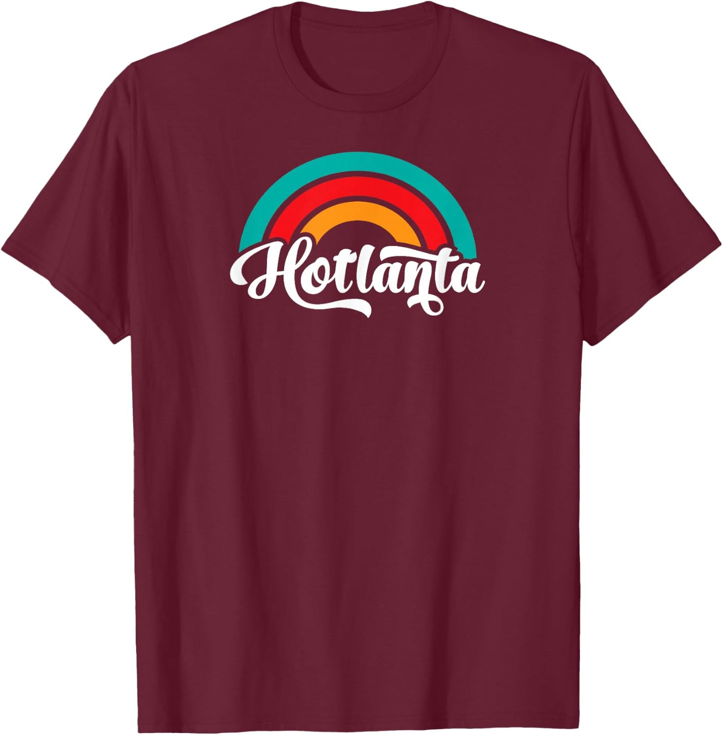HOTLANTA With Rainbow T-Shirt - T-Shirt | Maroon