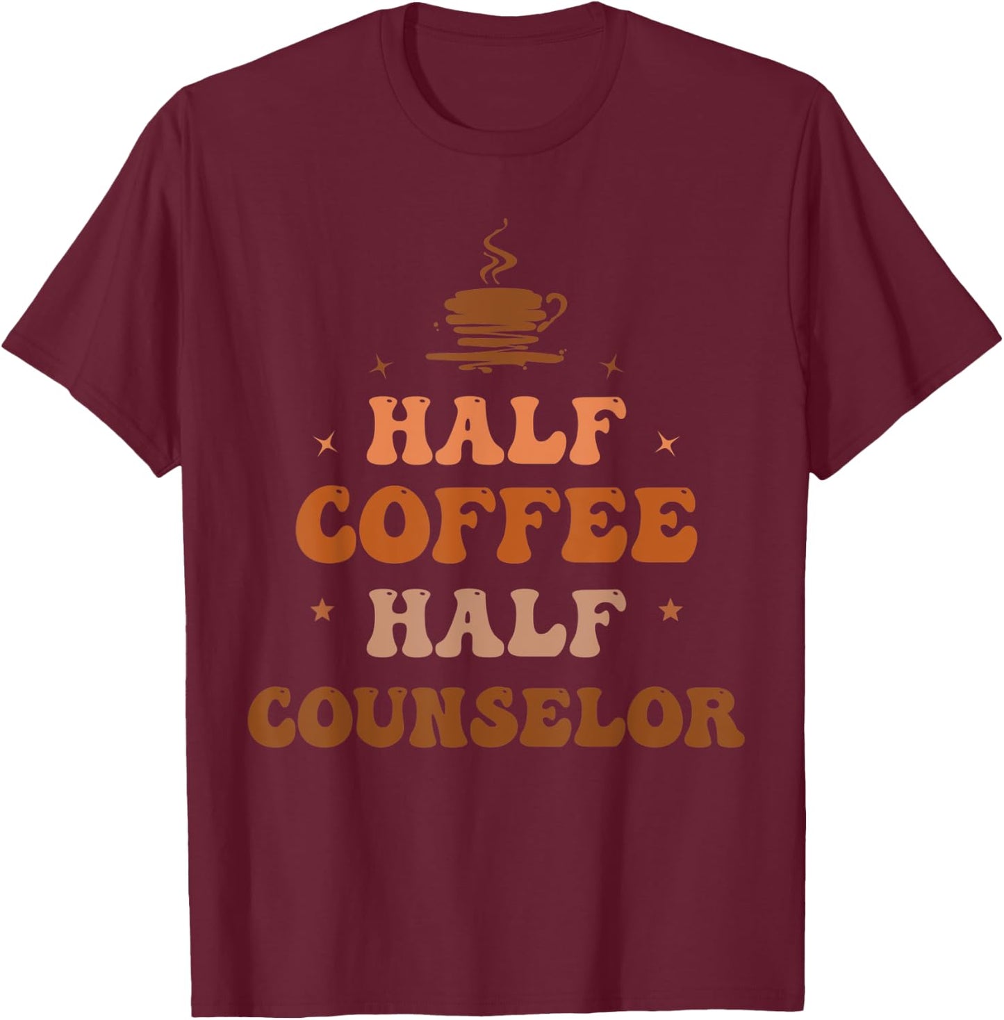 Half Coffee Half Counselor Funny Inspirational T-Shirt - T-Shirt | Maroon
