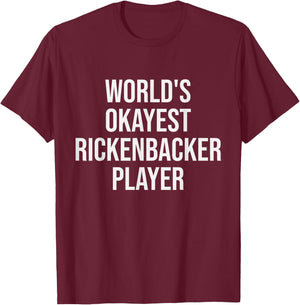 World's Okayest Rickenbacker Player Guitar Gift T-Shirt - T-Shirt | Maroon
