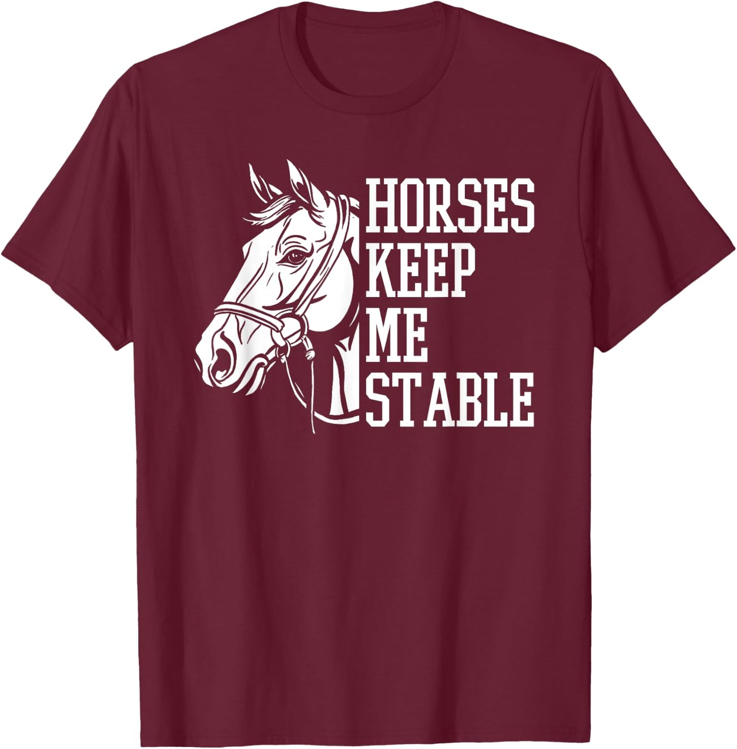 Horse Riding Word Play Rider - Horses Keep Me Stable T-Shirt - T-Shirt | Maroon