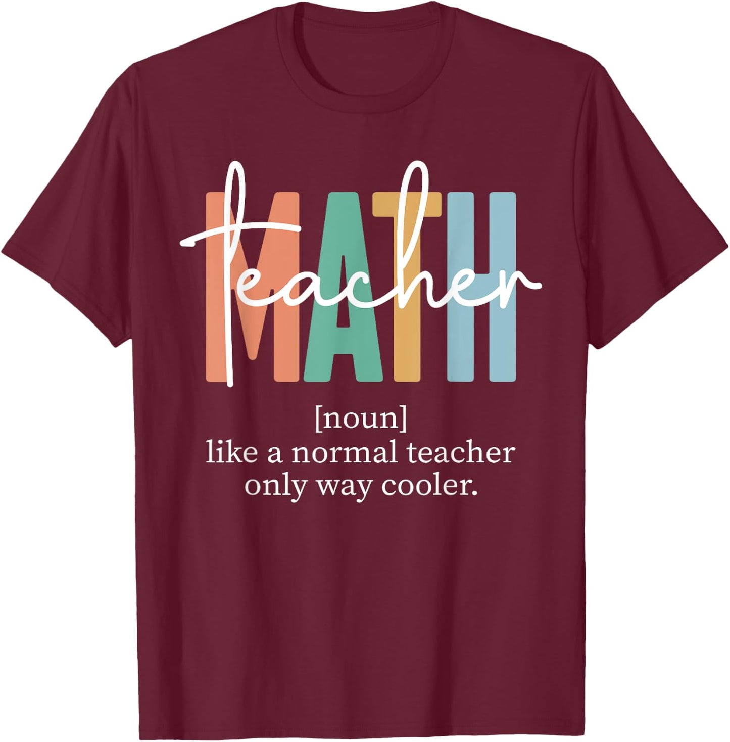 Funny Math Teacher Definition & Men T-Shirt - T-Shirt | Maroon