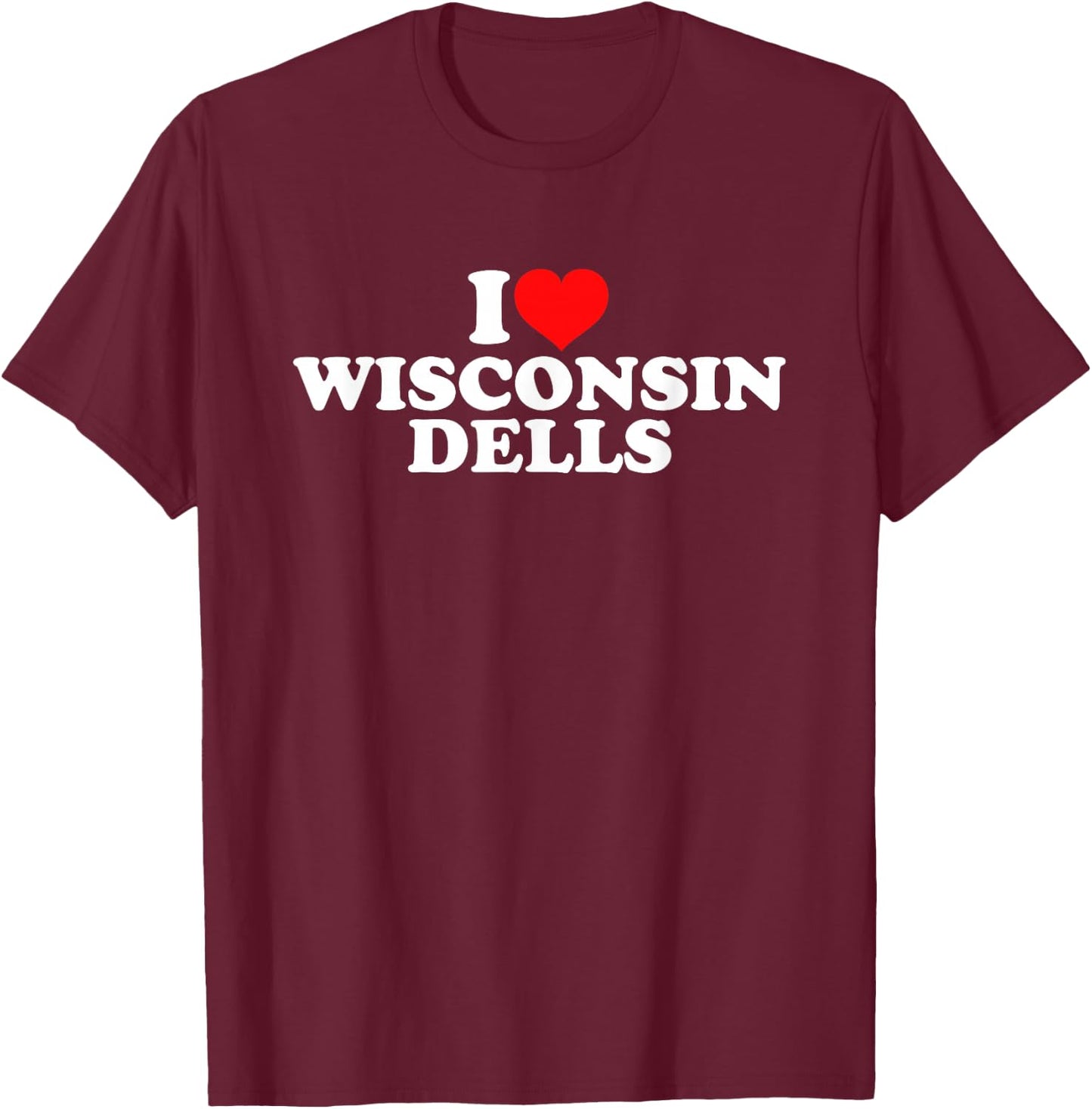 I Love Wisconsin Dells T-Shirt - T-Shirt | Maroon