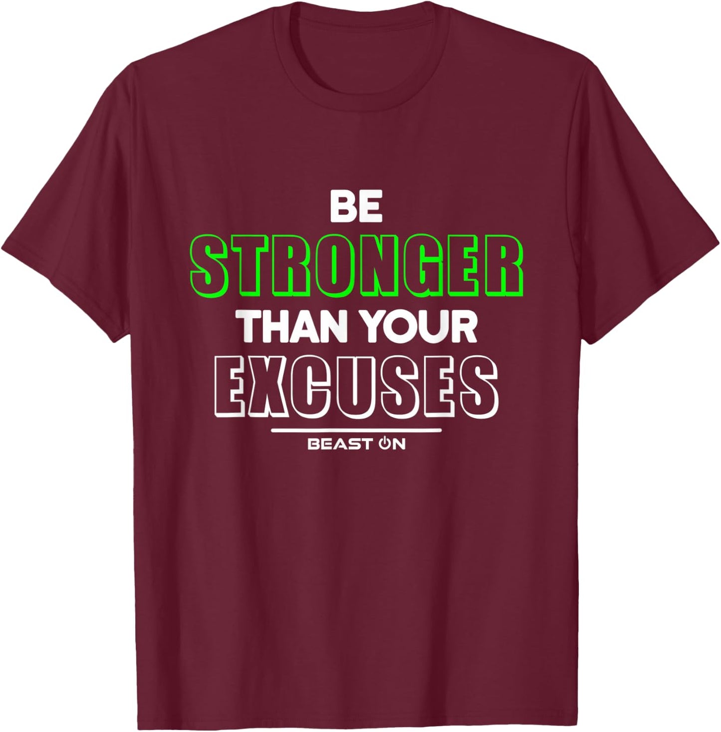 Be Stronger than your Excuses Fitness Motivation Gym Sayings T-Shirt - T-Shirt | Maroon