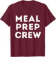 Thanksgiving Cooking | Meal Prep Crew T-Shirt - T-Shirt | Maroon