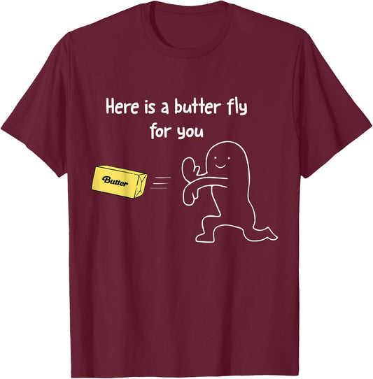 Here is a Butter Fly For You Funny Butter T-Shirt - T-Shirt | Maroon