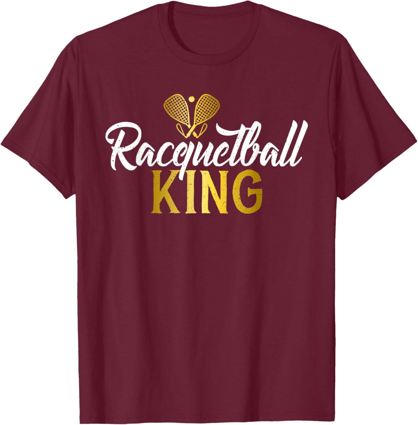 Racquetball King T-Shirt - T-Shirt | Maroon