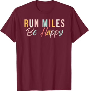 Run miles be happy cute runner running phrase T-Shirt - T-Shirt | Maroon