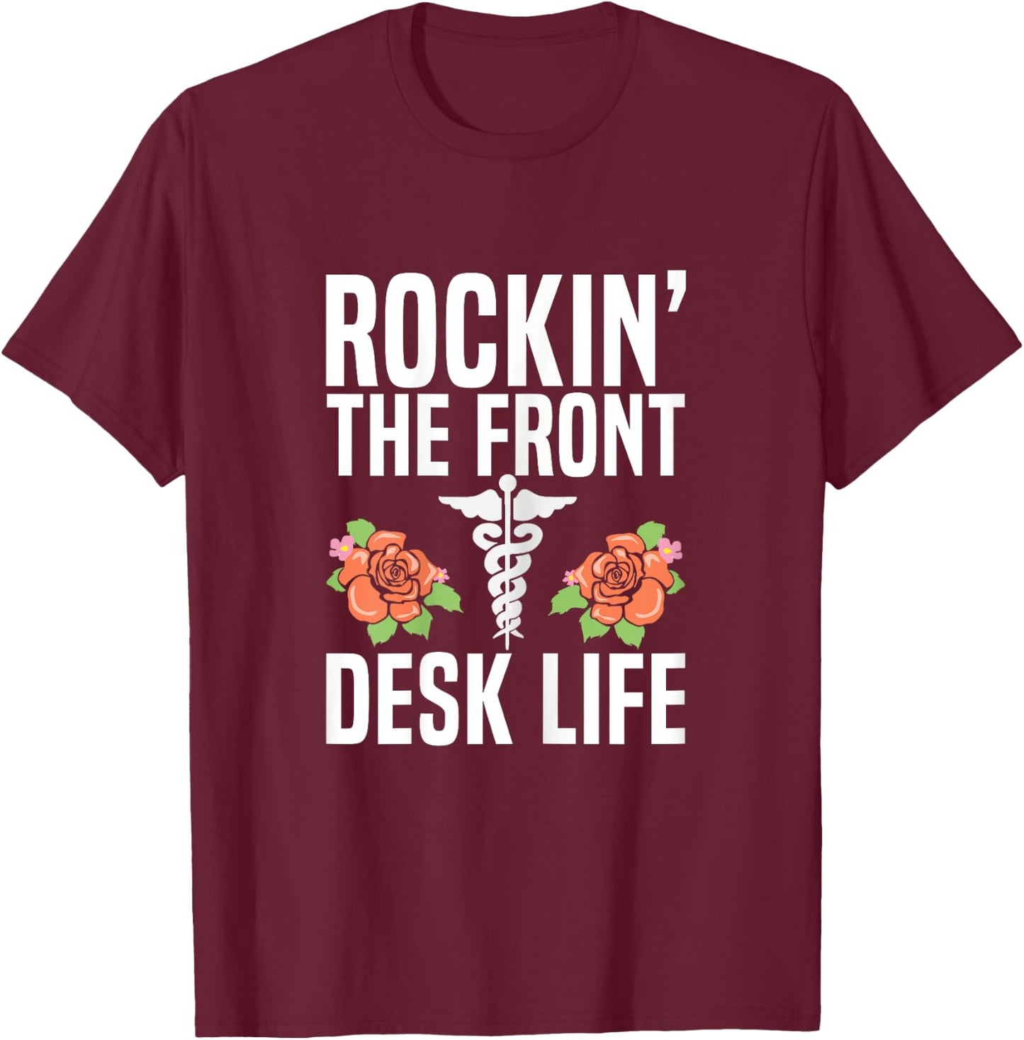 Rocking the front desk life Quote for a Medical Receptionist T-Shirt - T-Shirt | Maroon