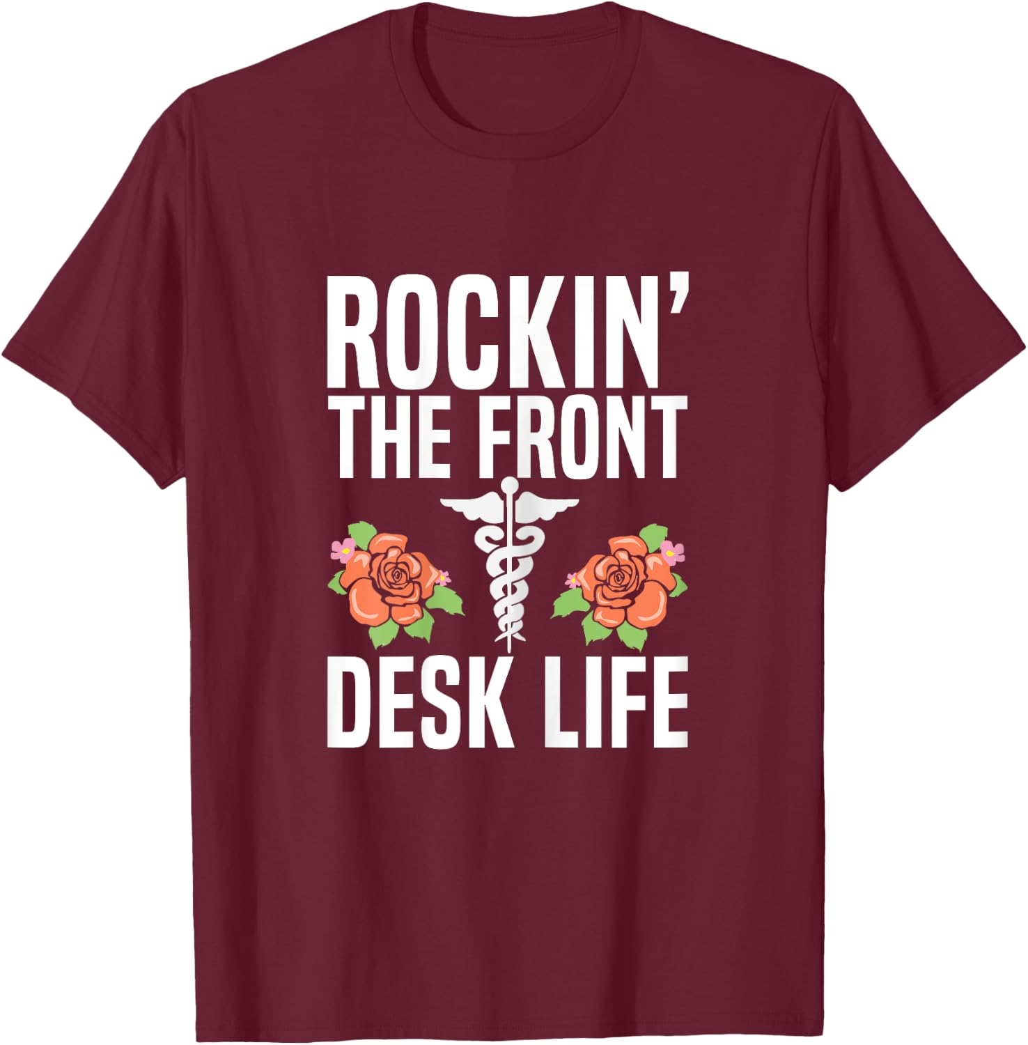 Rocking the front desk life Quote for a Medical Receptionist T-Shirt - T-Shirt | Maroon