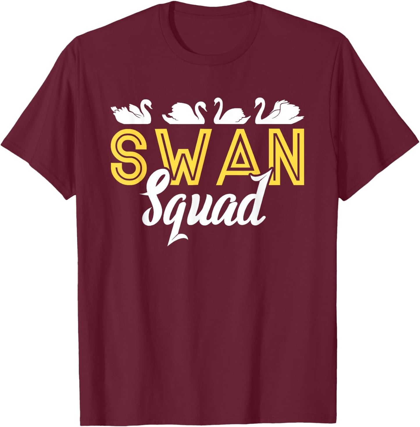 Swan Squad | Water Birds | Swans Lover T-Shirt - T-Shirt | Maroon