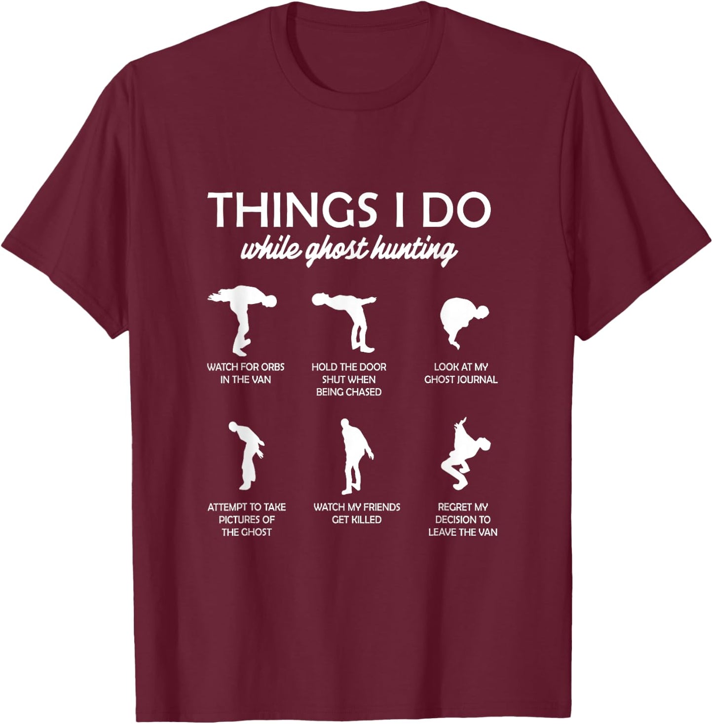 Ghost Hunter Paranormal Things I Do While Ghost Hunting T-Shirt - T-Shirt | Maroon