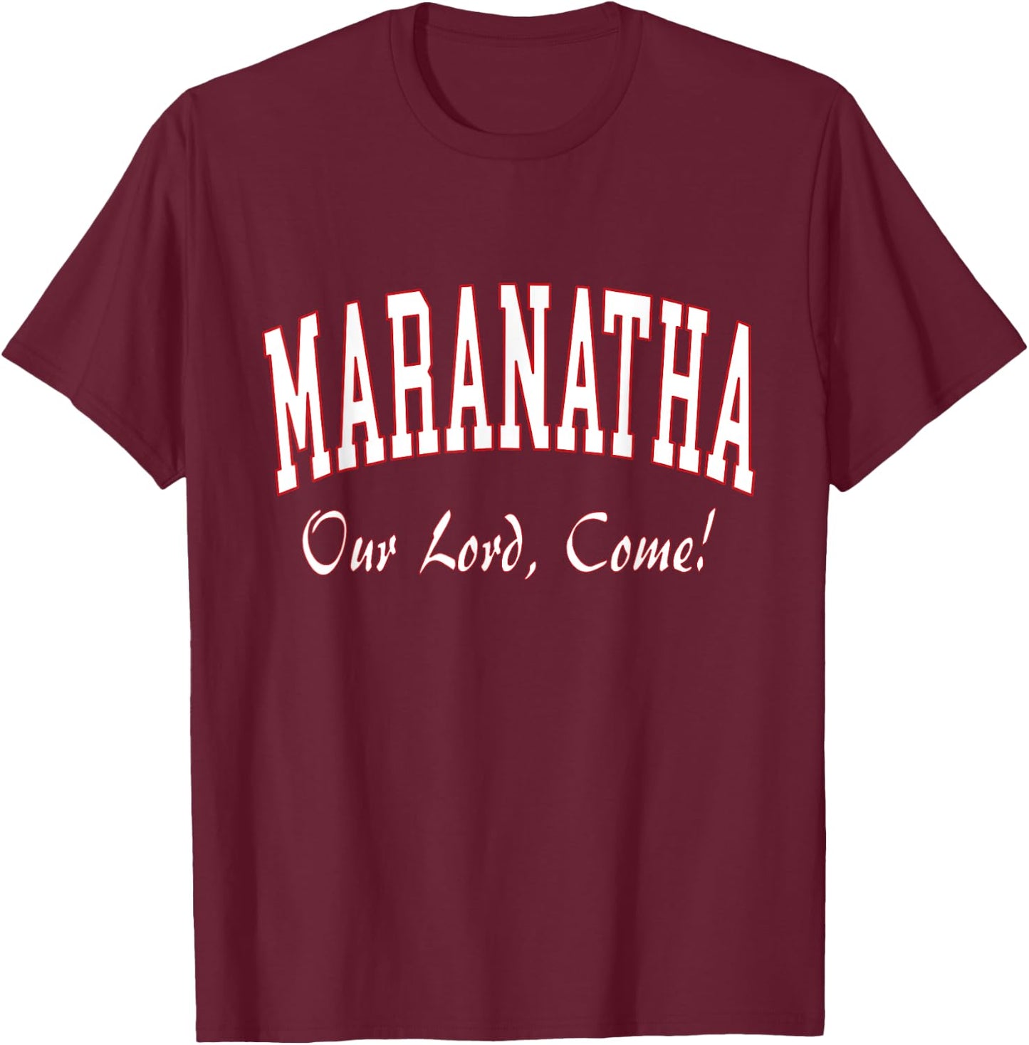 Maranatha Jesus Will Come - 1st Corinthians New Testament T-Shirt - T-Shirt | Maroon