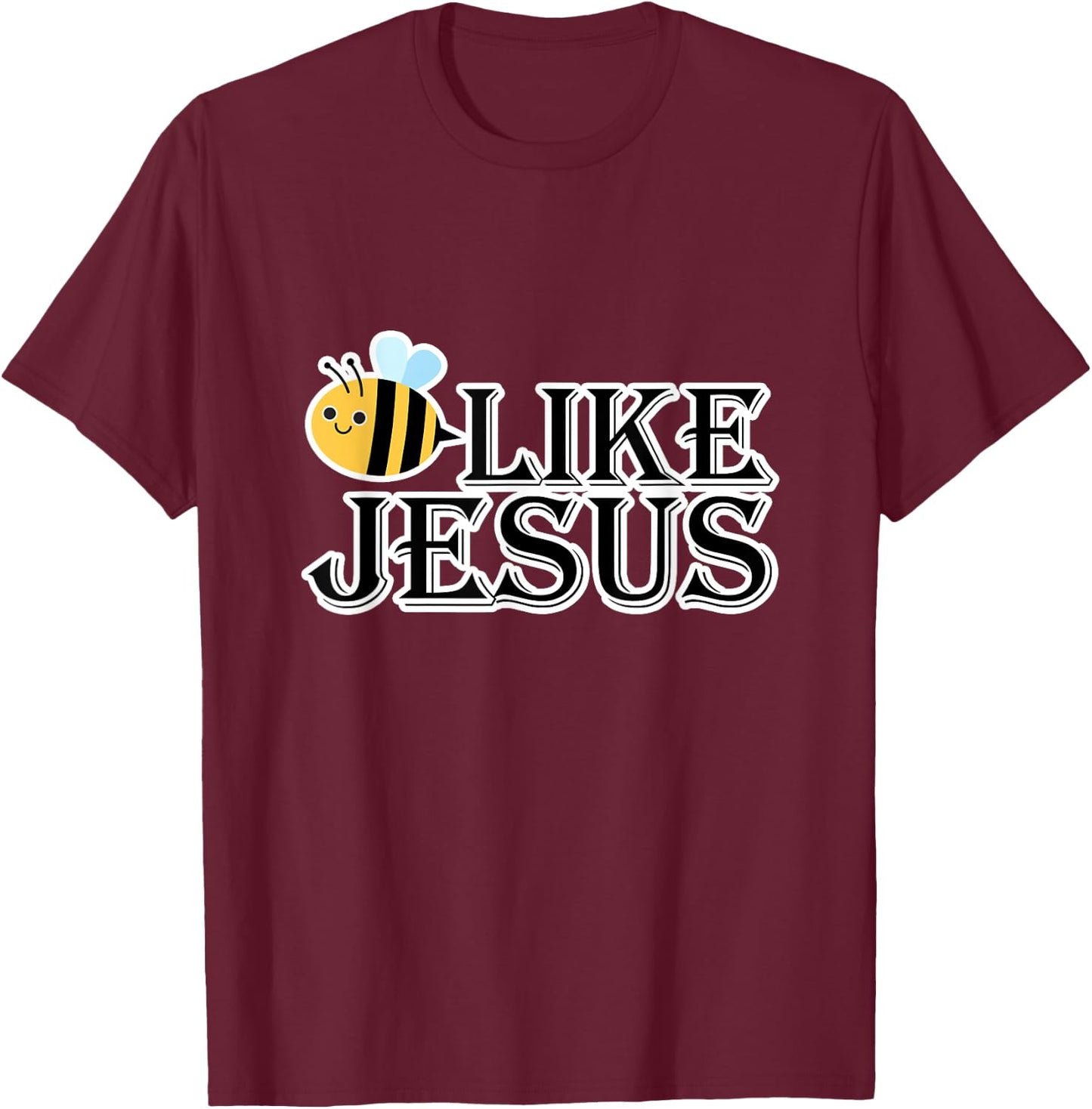 Bee Like Jesus T-Shirt - T-Shirt | Maroon