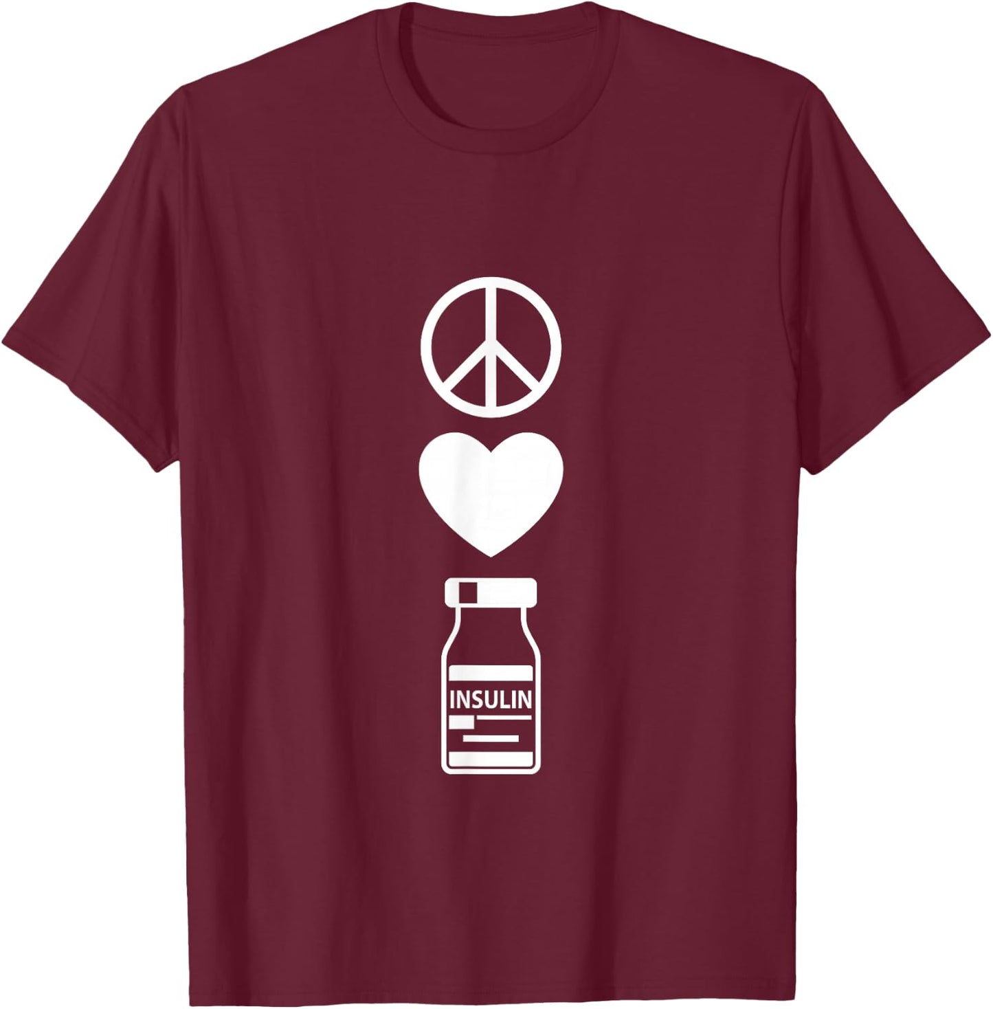 Peace Love and Insulin, Type 1 Diabetes T-Shirt - T-Shirt | Maroon
