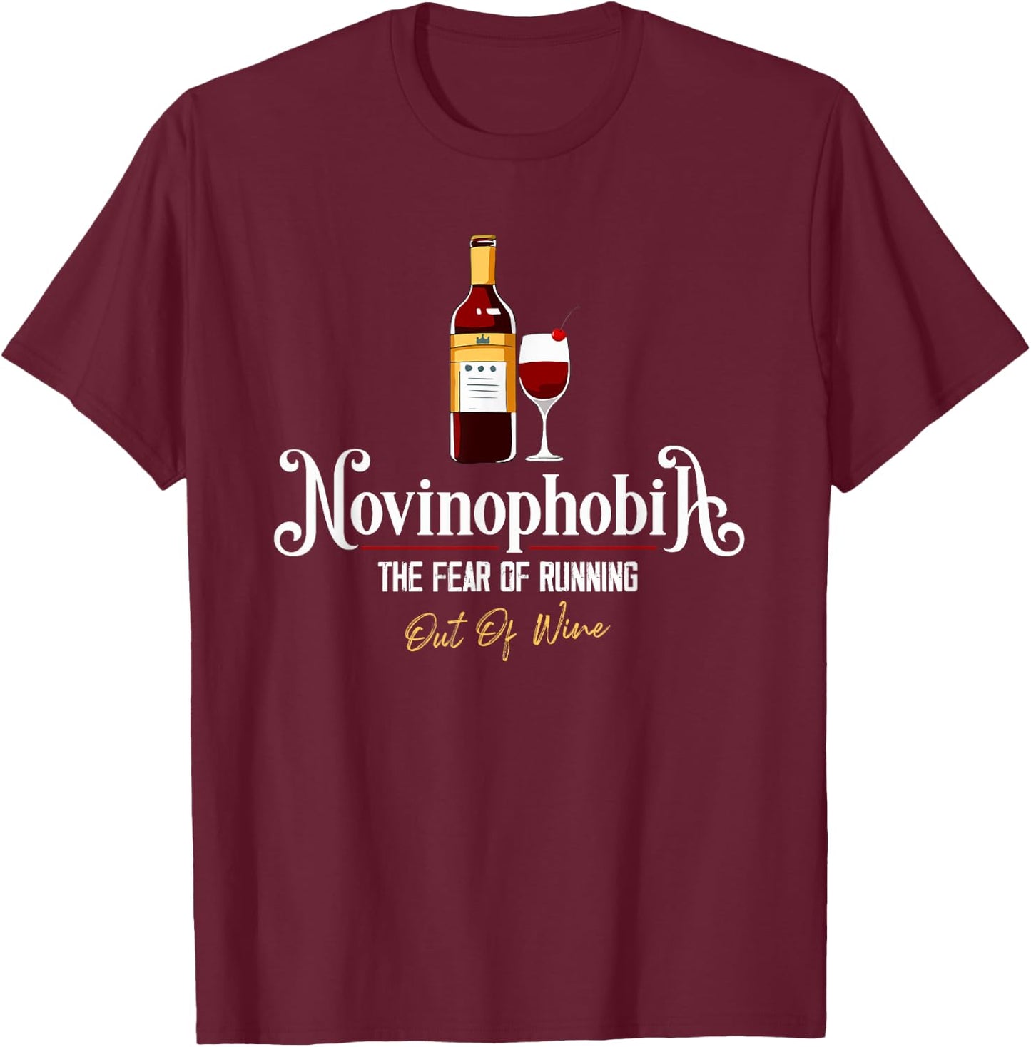 Novinophobia The Fear of Running Out of Wine Funny Saying T-Shirt - T-Shirt | Maroon