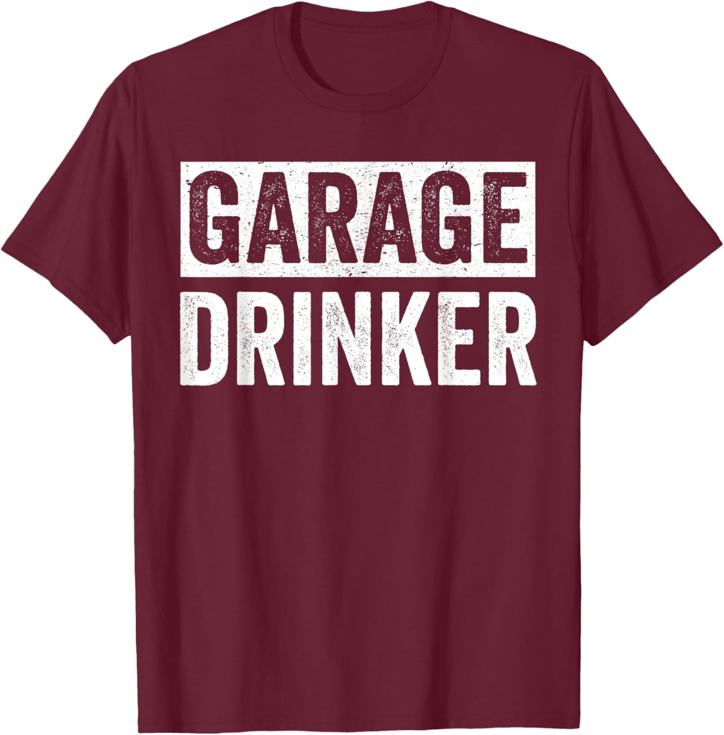 Garage Drinker Shirts , Beer Drinking T-Shirt - T-Shirt | Maroon