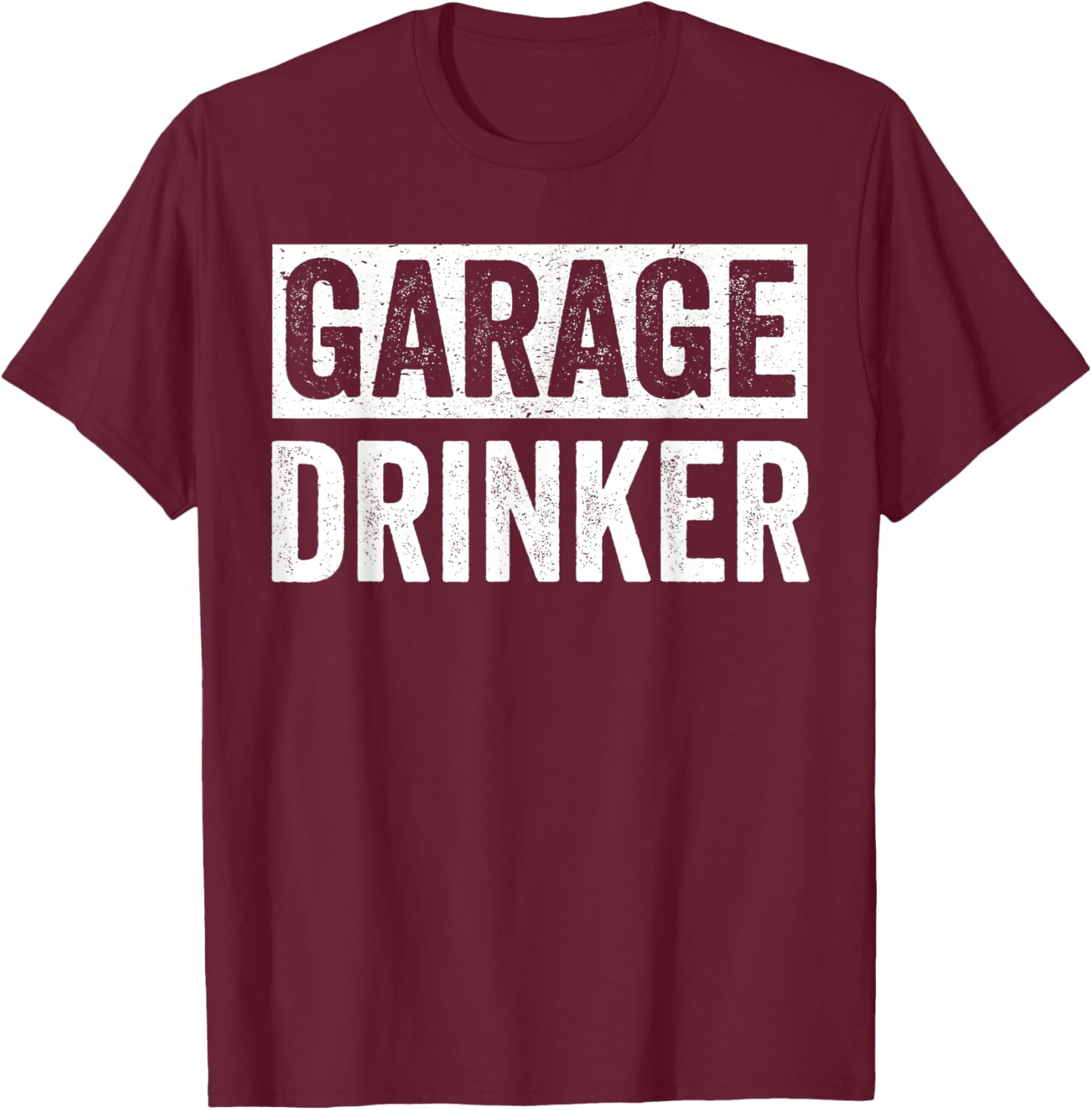 Garage Drinker Shirts , Beer Drinking T-Shirt - T-Shirt | Maroon