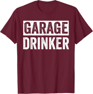 Garage Drinker Shirts , Beer Drinking T-Shirt - T-Shirt | Maroon