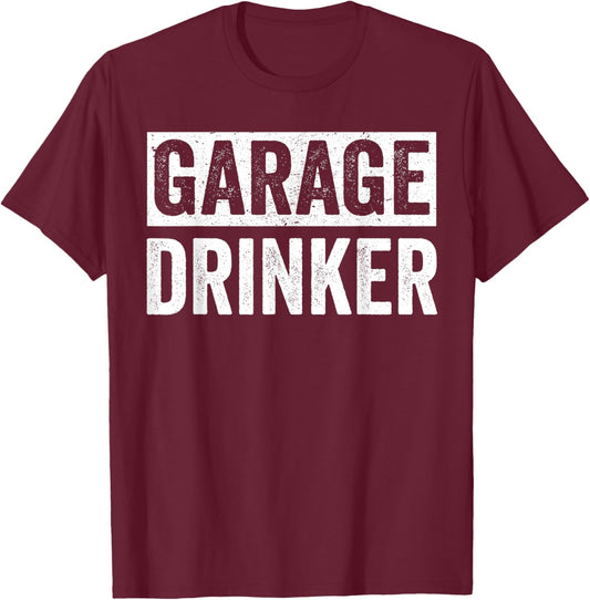 Garage Drinker Shirts , Beer Drinking T-Shirt - T-Shirt | Maroon