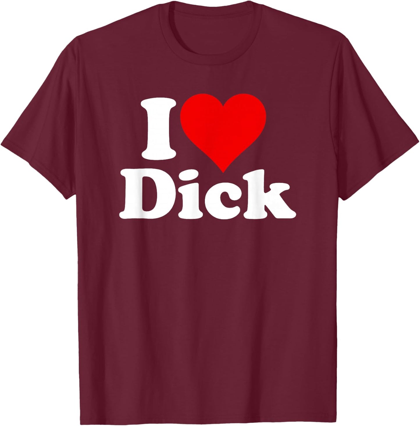 I Love Heart Dick Richard T-Shirt - T-Shirt | Maroon